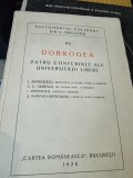 Dobrogea, 4 Conferinte Univ. Libere - Giurescu, Simionescu, Andriesescu, Popovici-Baznosanu, 1928, Cartea Romaneasca, Carte Veche