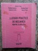 Lucrari practice de mecanica pt. clasa a IX-a - Stelian Ursu, sa.