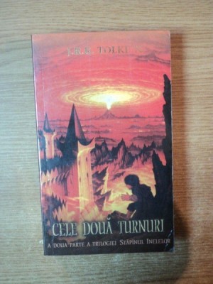 CELE DOUA TURNURI , A DOUA PARTE A TRILOGIEI STAPANUL INELELOR de J. R. R. TOLKIEN *MINIMA UZURA foto