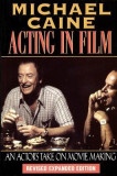 Michael Caine - Acting in Film: An Actor&#039;s Take on Movie Making