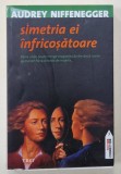 SIMETRIA EI INFRICOSATOARE de AUDREY NIFFENEGGER , 2011