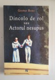 George Banu - Dincolo de rol sau actorul nesupus