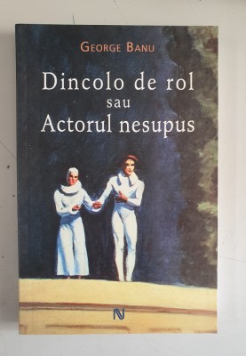 George Banu - Dincolo de rol sau actorul nesupus foto