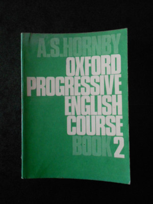 A. S. HORNBY - OXFORD PROGRESSIVE ENGLISH COURSE BOOK volumul 2 foto