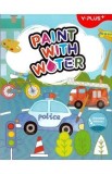 Carte activitati paint with water: Amazing vehicles