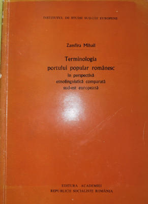 ZAMFIRA MIHAIL - TERMINOLOGIA PORTULUI POPULAR ROMANESC - ETNOLINGVISTICA foto