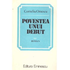 Corneliu Omescu - Povestea unui debut - roman - 137297