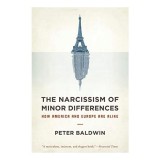 Narcissim Of Minor Difference How America And Europe Are Alike