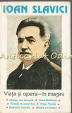 Viata si Opera In Imagini Ioan Slavici - Casa Editoriala Regina, Iasi, 1997, 142 pagini