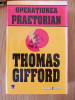 OPERATIUNEA PRAETORIAN- THOMAS GIFFORD, r4b