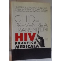 GHID DE PREVENIREA TRANSMITERII , HIV PRACTICA MEDICALA , 2002