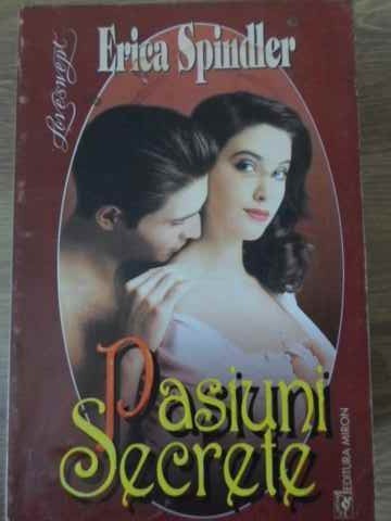 PASIUNI SECRETE-ERICA SPINDLER-93944