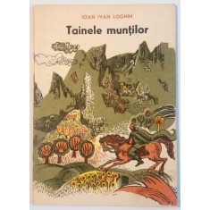 TAINELE MUNTILOR de IOAN IVAN LOGHIN , 1967