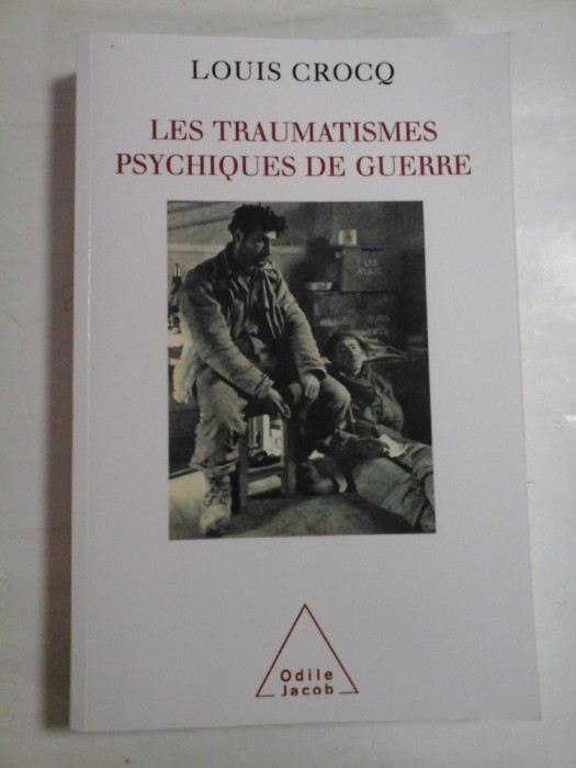 LES TRAUMATISMES PSYCHIQUES DE GUERRE - LOUIS CROCQ - Paris, 1999
