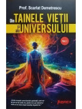 Scarlat Demetrescu - Din tainele vietii si ale universului, vol. 1 (editia 2023)