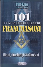 Barb Karg - 101 lucruri inedite despre francmasoni