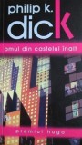 Philip K. Dick - Omul din Castelul Inalt (Nemira 2006, col. Nautilus) roman science fiction SF cult distopie istorie alternativa WWI Germania nazista