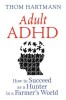 Adult ADHD: How to Succeed as a Hunter in a Farmer S World