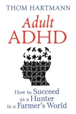 Adult ADHD: How to Succeed as a Hunter in a Farmer S World foto