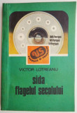 Sida. Flagelul secolului &ndash; Victor Lotreanu