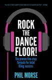Rock the Dancefloor: The Proven Five-Step Formula for Total Djing Success