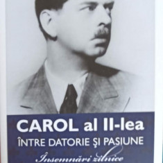 CAROL AL II-LEA INTRE DATORIE SI PASIUNE. INSEMNARI ZILNICE VOL.4 1943-1945-MARCEL DUMITRU CIUCA