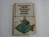 SILVIUS TEODORESCU - CARTEA TINARULUI PESCAR SPORTIV