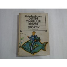 SILVIUS TEODORESCU - CARTEA TINARULUI PESCAR SPORTIV