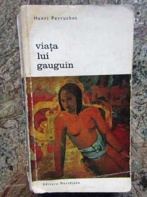 Viata lui Gauguin - Henri Perruchot foto