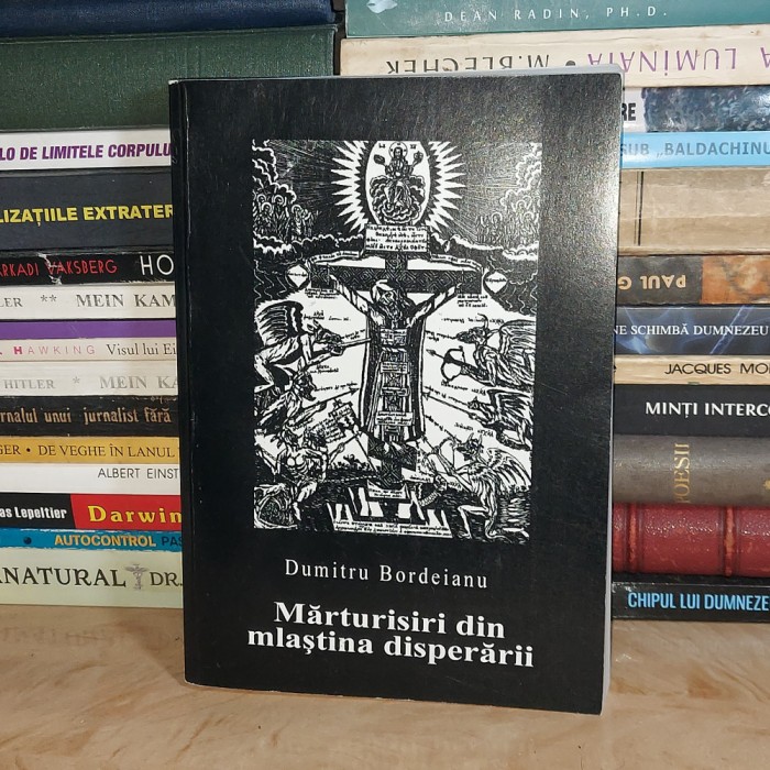 DUMITRU BORDEIANU - MARTURISIRI DIN MLASTINA DISPERARII , ED. A II-A , 2001 #