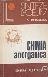 Chimia Anorganica D. Ceausescu - Editura Albatros 1976, Sinteze Lyceum, Carte Chimie, Limba Romana
