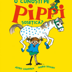 O cunosti pe Pippi Sosetica? - Astrid Lindgren