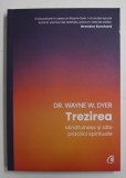TREZIREA - MINDFULNESS SI ALTE PRACTICI SPIRITUALE de DR. WAYNE W. DYER , 2022