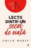 Lectii dintr-un secol de viata - Edgar Morin - Curtea Veche