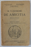 M.T. CICERONIS - DE AMICITIA , DIALOGUS de IULIU VALAORI ...G. POPA - LISSEANU , CLASA VI - A LICEALA , TEXT IN LIMBA LATINA , NOTE IN ROMANA 1930