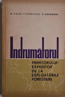 Indrumatorul primitorului-expeditor de la exploatarile forestiere &amp;ndash; Vl. Colev foto