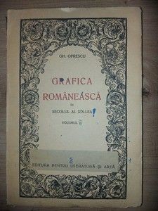 Grafica romaneasca in secolul al XIX-lea VOL 2- Gh. Oprescu