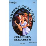 Cele doua Elizabeth, vol.1 - Barbara Cartland