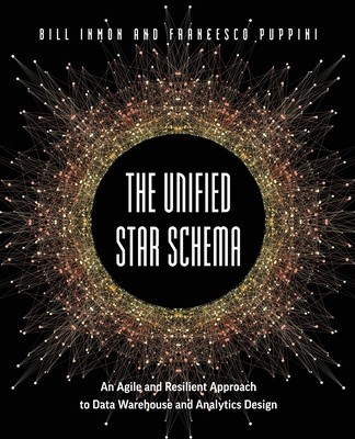 The Unified Star Schema: An Agile and Resilient Approach to Data Warehouse and Analytics Design foto