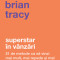Superstar In Vanzari, Brian Tracy - Editura Curtea Veche