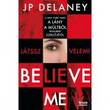 Believe Me - J&aacute;tssz velem! - J.P. Delaney