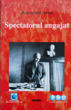 Spectatorul Angajat - Raymond Aron ,561190