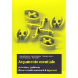 Argumente esentiale. Articole si probleme din revista de matematica Argument - Nicolae Musuroia, Dana Heuberger, Gheorghe Boroica, Cristian Heuberger,