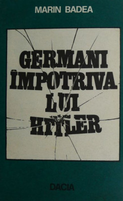 Germani impotriva lui Hitler - Marin Badea foto