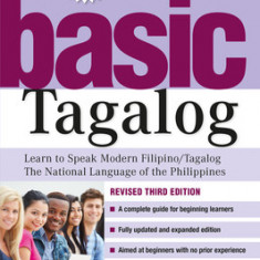 Basic Tagalog: Learn to Speak Modern Filipino/ Tagalog - The National Language of the Philippines: Revised Third Edition (with Online