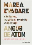 Cumpara ieftin Marea evadare. Sanatatea, bogatia si originile inegalitatii/Angus Deaton