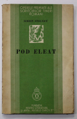 POD ELEAT , poezii de SIMION STOLNICU , 1935 , EXEMPLAR 20 DIN 25 * foto