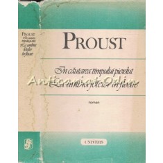 In Cautarea Timpului Pierdut. La Umbra Fetelor In Floare - Marcel Proust