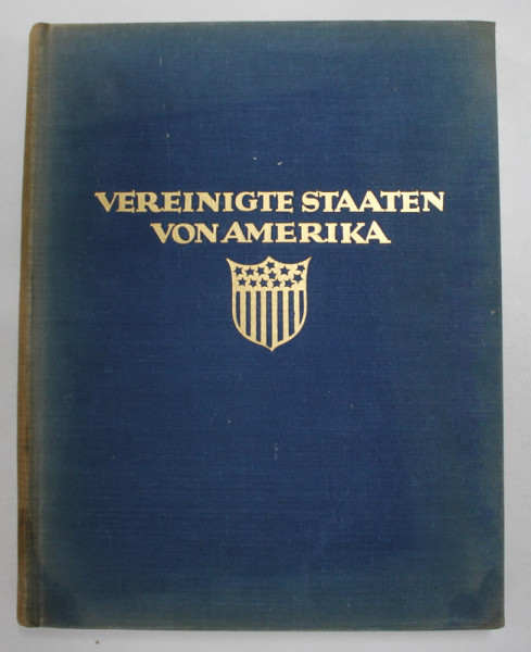DIE VEREINIGTEN STAATEN DAS ROMANTISCHE AMERIKA de E. O. HOPPE , colectia ORBIS TERRARUM , 1930