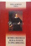 Cumpara ieftin RETORICA DISCURSULUI MUZICAL - PIANISTIC &Icirc;N EPOCA ROMANTICĂ - 2007 - Balla Kemenes Csilla (XX1022)